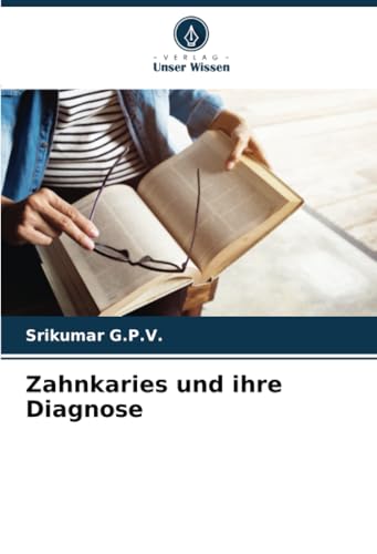 Zahnkaries und ihre Diagnose: DE von Verlag Unser Wissen