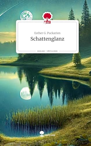 Schattenglanz. Life is a Story - story.one: DE von story.one publishing