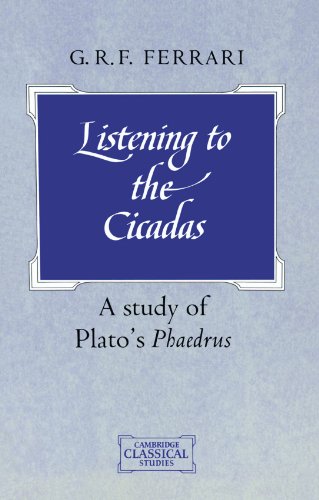 Listening to the Cicadas: A Study of Plato's Phaedrus (Cambridge Classical Studies) von Cambridge University Press