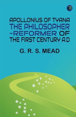 Apollonius of Tyana the Philosopher-Reformer of the First Century A.D von Zinc Read