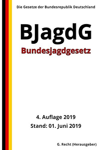 Bundesjagdgesetz - BJagdG, 4. Auflage 2019 Bundesjagdgesetz - BJagdG, 4. Auflage 2019 von Independently published