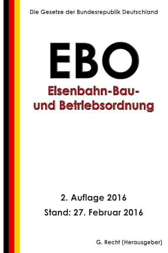 Eisenbahn-Bau- und Betriebsordnung (EBO), 2. Auflage 2016 von Createspace Independent Publishing Platform