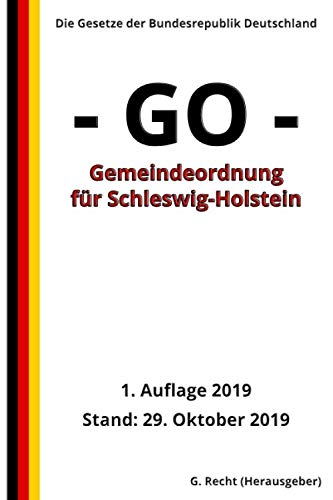 Gemeindeordnung für Schleswig-Holstein (Gemeindeordnung - GO -), 1. Auflage 2019: Die Gesetze der Bundesrepublik Deutschland