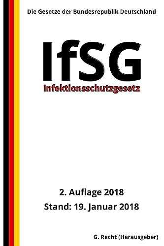 Infektionsschutzgesetz - IfSG, 2. Auflage 2018 von Createspace Independent Publishing Platform