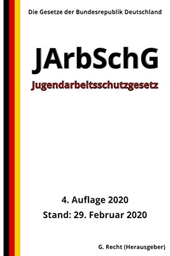 Jugendarbeitsschutzgesetz - JArbSchG, 4. Auflage 2020