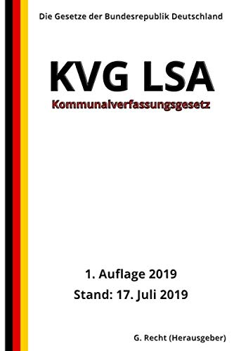 Kommunalverfassungsgesetz - KVG LSA, 1. Auflage 2019 von Independently published