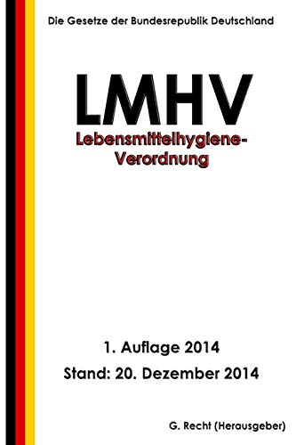 Lebensmittelhygiene-Verordnung - LMHV Lebensmittelhygiene-Verordnung - LMHV von CREATESPACE