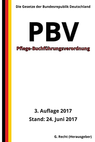 Pflege-Buchführungsverordnung - PBV, 3. Auflage 2017 von CREATESPACE