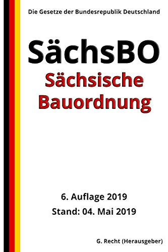 Sächsische Bauordnung – SächsBO, 6. Auflage 2019 von Independently published