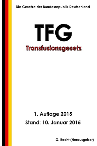 Transfusionsgesetz - TFG Transfusionsgesetz - TFG von CREATESPACE