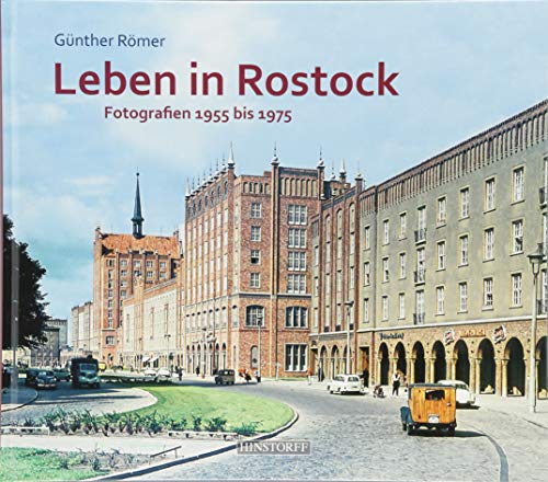 Leben in Rostock: Fotografien 1955–1975 von Hinstorff Verlag GmbH