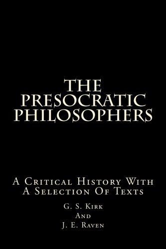 The Presocratic Philosophers: A Critical History With A Selection Of Texts von CreateSpace Independent Publishing Platform