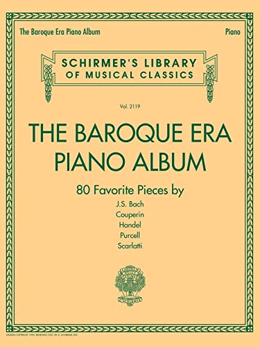 Schirmer's Library Of Musical Classics Volume 2119: The Baroque Era (Piano Album): Klavierpartitur, Sammelband für Klavier: 80 Favorite Pieces by J.S. ... Library of Musical Classics, 2119, Band 2119) von Schirmer