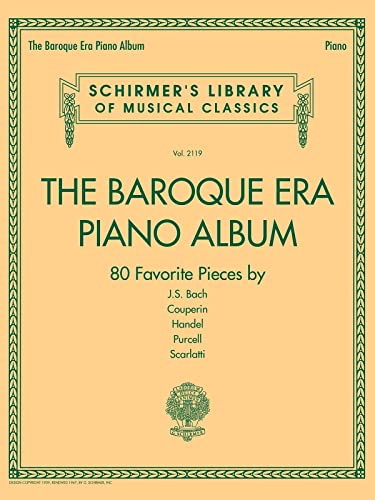 Schirmer's Library Of Musical Classics Volume 2119: The Baroque Era (Piano Album): Klavierpartitur, Sammelband für Klavier: 80 Favorite Pieces by J.S. ... Library of Musical Classics, 2119, Band 2119)