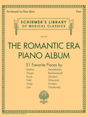 Schirmer's Library Of Musical Classics Volume 2121: The Romantic Era (Piano Album): Klavierpartitur, Sammelband für Klavier: 512 Favorite Pieces ... Library of Musical Classics, 2121, Band 2121)