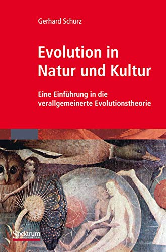 Evolution in Natur und Kultur: Eine Einführung in die verallgemeinerte Evolutionstheorie von Spektrum Akademischer Verlag