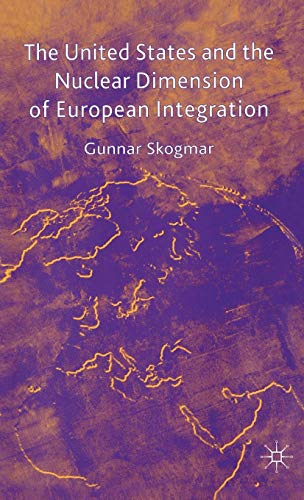 The United States and the Nuclear Dimension of European Integration von Palgrave Macmillan