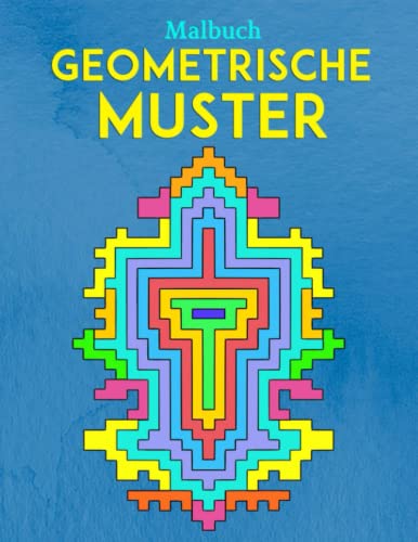 Geometrische Muster Malbuch: Komplexe mentale geometrische Formen zum Ausmalen zum Entspannen und Stressabbau | Lustiges Gehirnaktivitätsbuch für Erwachsene und Jugendliche | Großformat, 8.5 x 11 Zoll