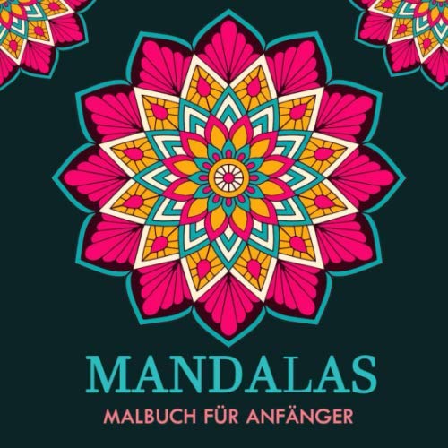 Mandalas Malbuch für Anfänger: Das große Ausmalbuch für Erwachsene zum Ausmalen und Entspannen | 30 Mandalas zum Stressabbau und Relax, Großformat von Independently published