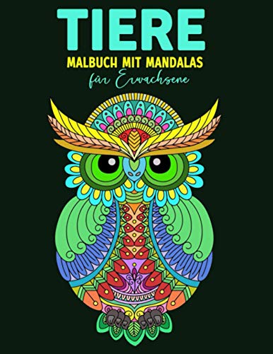 Tiere Malbuch mit Mandalas: 60 Tiermandalas für Stressabbauende, DIN A4 | Große Malbuch für Erwachsene mit Mandala-Tieren (Hunde, Katzen, Eulen, Löwen, Elefanten, Pferde, Bären, Hasen und viele mehr!)