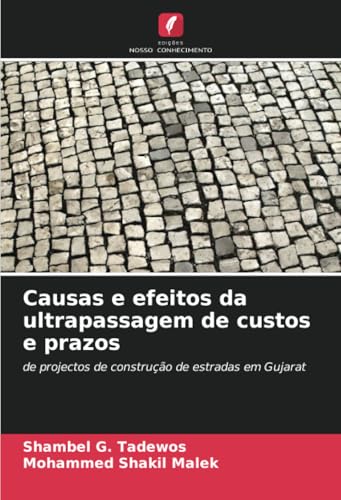 Causas e efeitos da ultrapassagem de custos e prazos: de projectos de construção de estradas em Gujarat von Edições Nosso Conhecimento