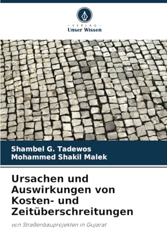 Ursachen und Auswirkungen von Kosten- und Zeitüberschreitungen: von Straßenbauprojekten in Gujarat von Verlag Unser Wissen