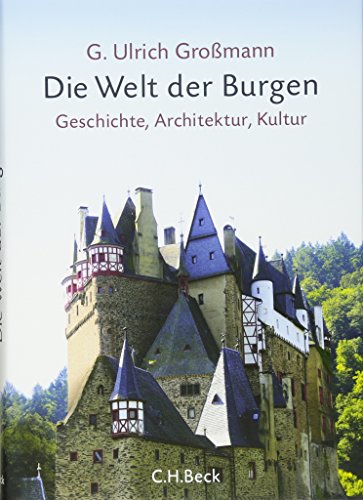 Die Welt der Burgen: Geschichte, Architektur, Kultur