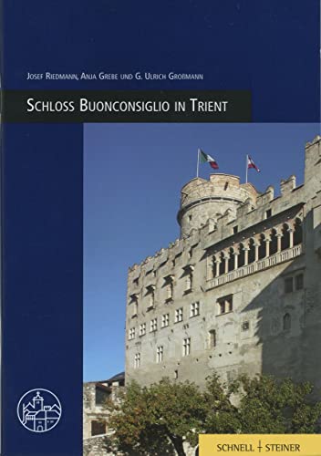 Schloss Buonconsiglio in Trient: Burgenführer Bd. 22 (Burgen, Schlösser und Wehrbauten in Mitteleuropa, Band 22)