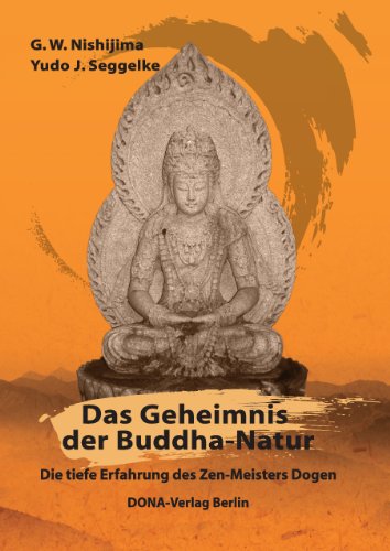 Das Geheimnis der Buddha-Natur: Die tiefe Erfahrung des Zen-Meisters Dogen