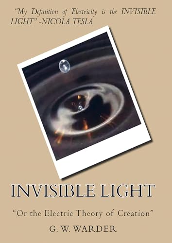 Invisible Light: "Or the Electric Theory of Creation" von E-Kitap Projesi & Cheapest Books