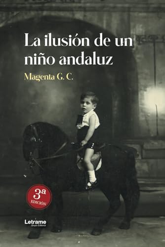 La ilusión de un niño andaluz (Biografía, Band 1) La ilusión de un niño andaluz (Biografía, Band 1) von Letrame