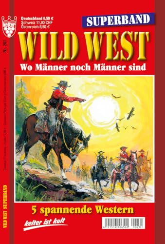 SUPERBAND WILD WEST Nr. 201 VDZ15148 : 5 Western aus dem KELTER VERLAG/Sammelband, 320 Seiten