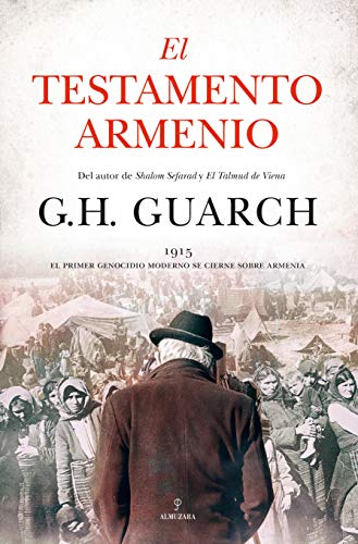El testamento armenio: La obra definitiva sobre un tema de palpitante actualidad, escrita por el autor de Shalom Sefarad (Novela Histórica)