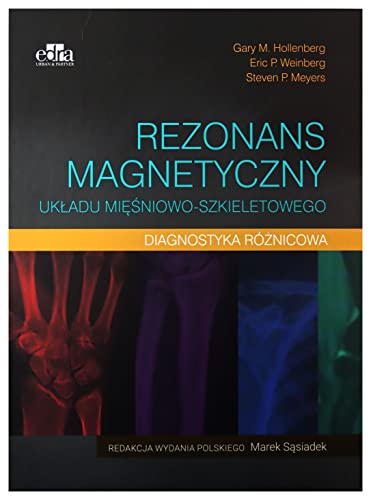 Rezonans magnetyczny układu mięśniowo-szkieletowego Diagnostyka różnicowa Rezonans magnetyczny układu mięśniowo-szkieletowego Diagnostyka różnicowa von Edra Urban & Partner