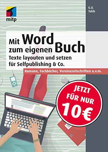 Mit Word zum eigenen Buch: Buchsatz und Layout für Selfpublishing & Co.; Romane, Fachbücher, Vereinszeitschriften u.v.m. (mitp Anwendungen) von MITP Verlags GmbH