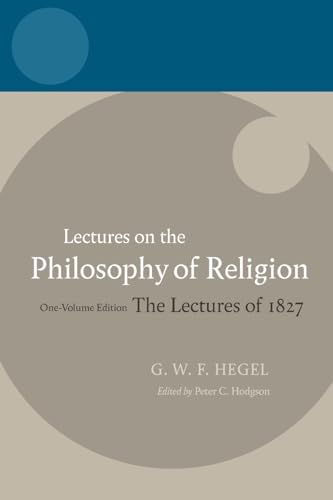 Lectures on the Philosophy of Religion: The Lectures of 1827: One-Volume Edition