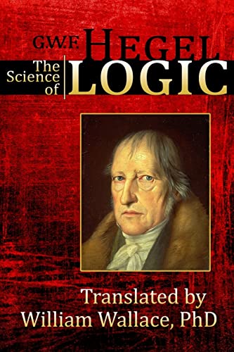 The Science of Logic (Encyclopedia of the Philosophical Sciences, Band 1)