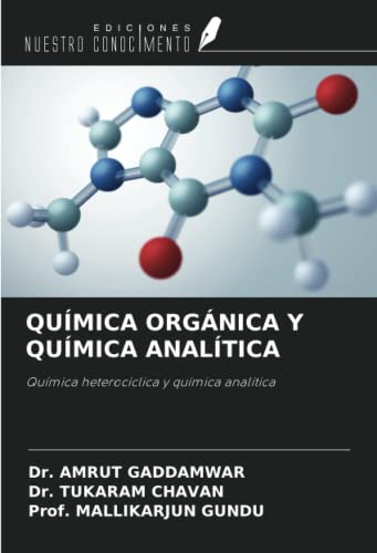 QUÍMICA ORGÁNICA Y QUÍMICA ANALÍTICA: Química heterocíclica y química analítica von Ediciones Nuestro Conocimiento