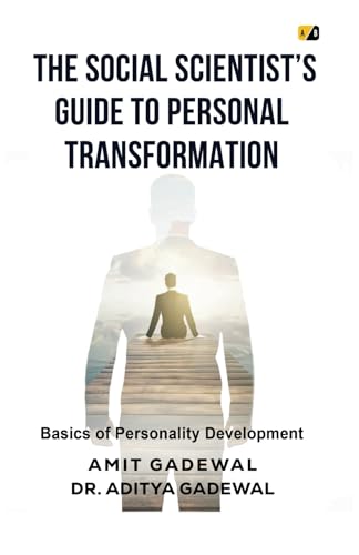 The Social Scientist's Guide to Personal Transformation: Basics of Personality Devlopment The Social Scientist's Guide to Personal Transformation: Basics of Personality Devlopment von Adhyyan Books