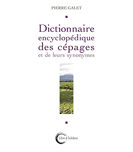 DICTIONNAIRE ENCYCLOPEDIQUE DES CÉPAGES von LIBRE
