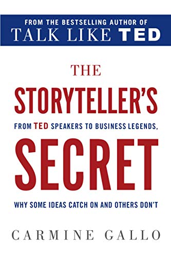 Storyteller's Secret: From TED Speakers to Business Legends, Why Some Ideas Catch on and Others Don't