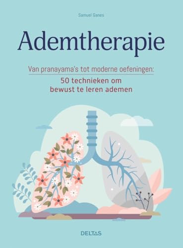 Ademtherapie: van pranayama’s tot moderne oefeningen : 50 technieken om bewust te leren ademen von Zuidnederlandse Uitgeverij (ZNU)