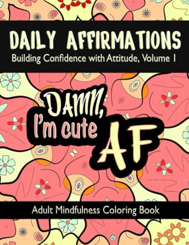 DAILY AFFIRMATIONS: Building Confidence with Attitude, Volume I von Independently published