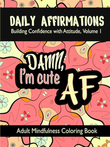 DAILY AFFIRMATIONS: Building Confidence with Attitude, Volume I von Independently published