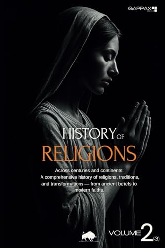 History of Religions. From Prehistory to the Present Day, Volume 2: The Axial Age to the Abrahamic Traditions von Independently published