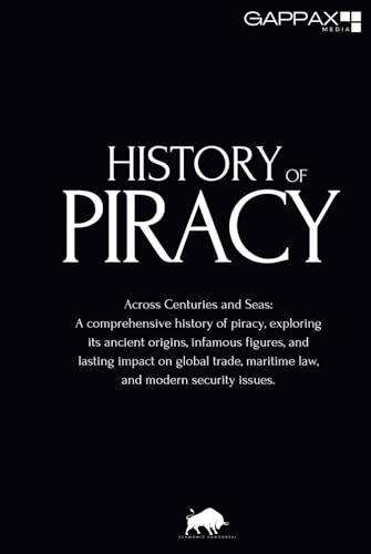 Rogues’ Gallery: A history of Piracy: From Ancient Raiders to Modern Menaces von Independently published