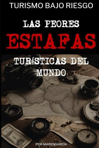 LAS PEORES ESTAFAS TURÍSTICAS DEL MUNDO von Independently published