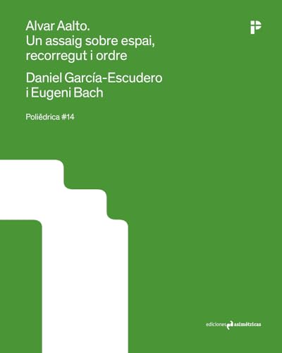 ALVAR AALTO. UN ASSAIG SOBRE ESPAI, RECORREGUT I ORDRE (Poliědrica, Band 14) von Ediciones Asimétricas