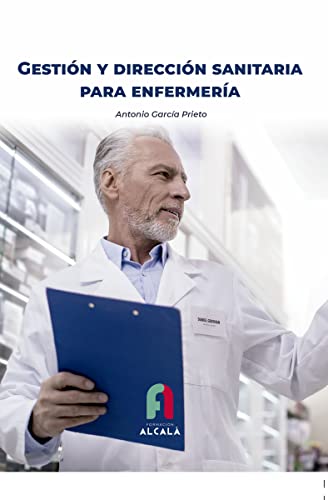 GESTIÓN Y DIRECCIÓN SANITARIA PARA ENFERMERÍA von EDITORIAL FORMACION ALCALA (UDL)