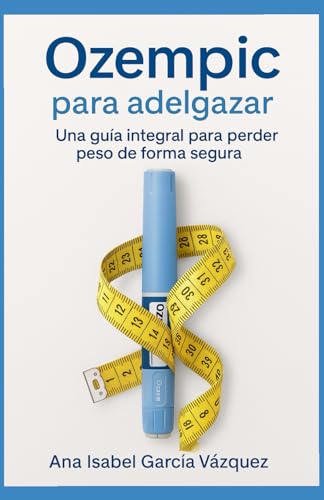 OZEMPIC PARA ADELGAZAR: GUIA PRÁCTICA PARA PERDER PESO CON SEGURIDAD von Independently published